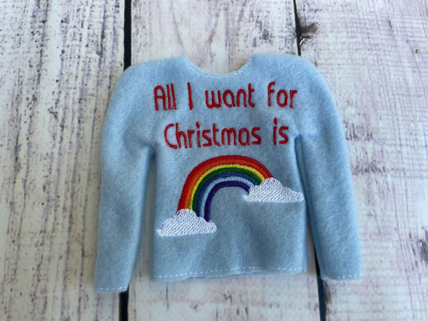 All I want for Christmas is Rainbows  Elf ITH Sweater