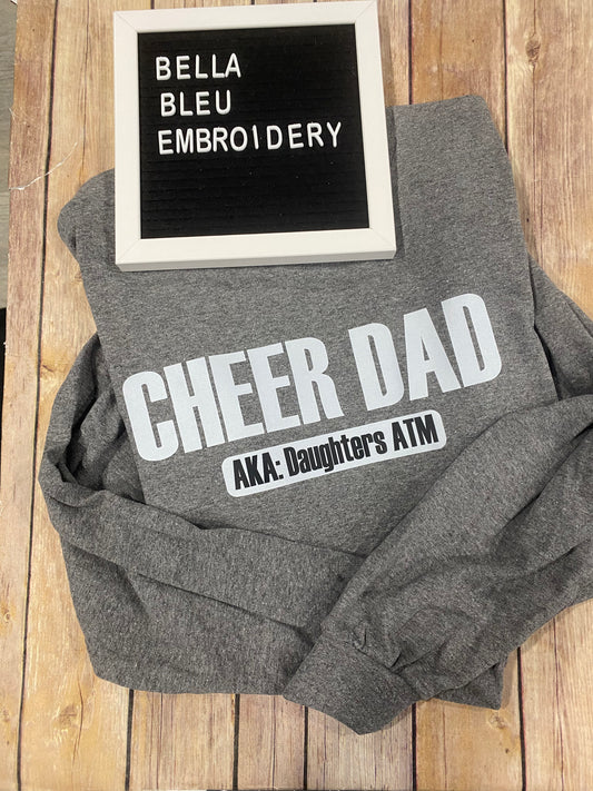 Cheer Dad AKA Daughters ATM Tee shirt