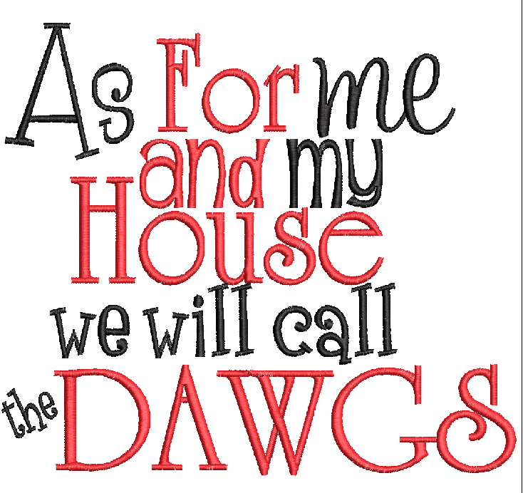 As for me and my  house we yell Dawgs saying