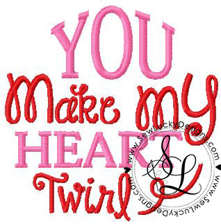 You make my heart twirl Saying